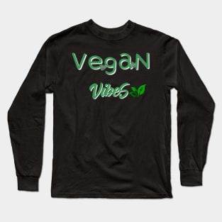 Vegan Vibes vegetarian nutrition diet Long Sleeve T-Shirt